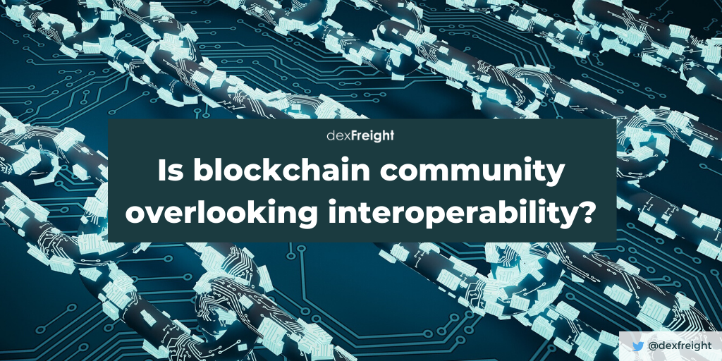 Is blockchain community overlooking interoperability - dexfreight